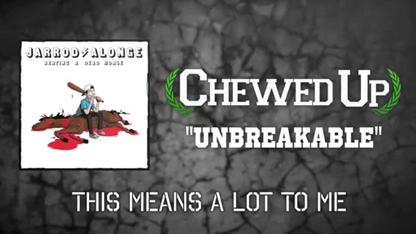 Chewed Up Unbreakable, , Official Lyric