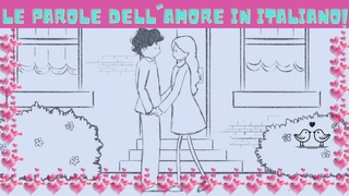 Le parole dell’amore in lingua italiana - Italian Love Expressions / Italian Vocabulary & Speaking