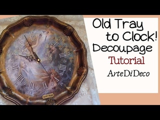 DIY Decoupage easy:    ... Clock from old tray ...Reloj de bandeja antigua ...