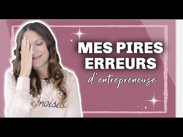 MES PIRES ERREURS en tant quentrepreneuse et qui mont couté très