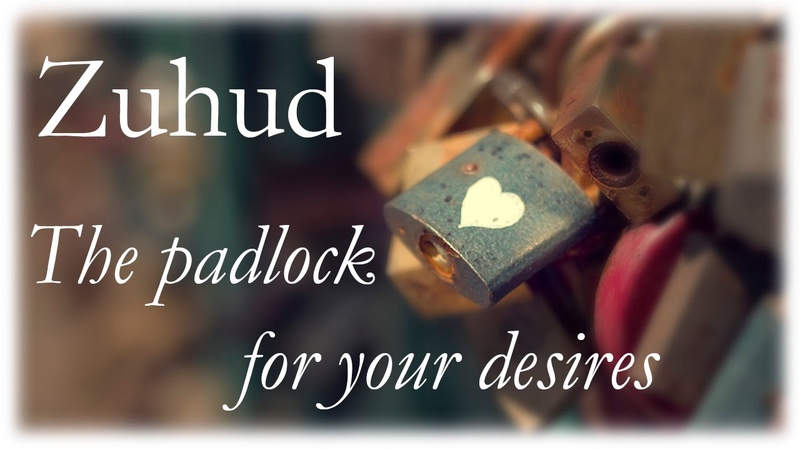Abstinence ( Zuhd), the padlock for your desire, Abdur Rahman Ibn