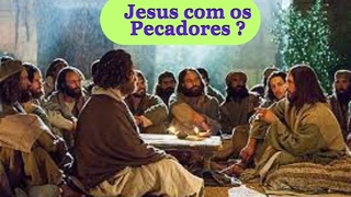 Jesus Andava Com os Pecadores
