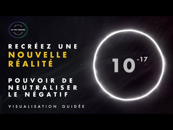 Recréez une nouvelle réalité 10 élevé à la puissance moins 17 Pilotage