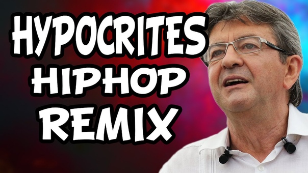 HYPOCRITES Jean Luc Mélenchon ( REMIX