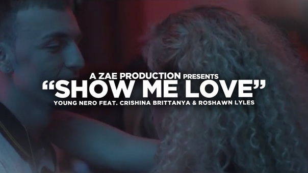 Young Nero Show Me Love (feat. Crishina Brittanya Roshawn