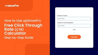 How to Use upGrowth's Free Click Through Rate (CTR) Calculator | Step-by-Step Guide
