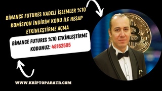 Binance Futures Vadeli işlemler %10 Komisyon indirim kodu ile hesap etkinleştirme açma