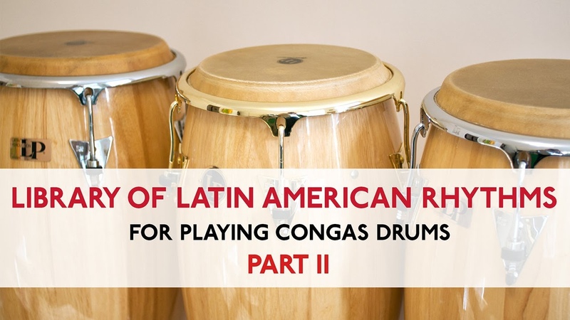 How to Play Latin American Rhythms on Conga Drums. A Library of Grooves Part,