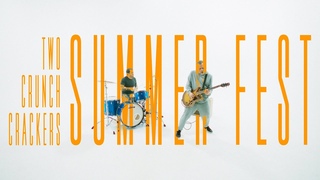 Two Crunch Crackers / Summer Fest / Music Video