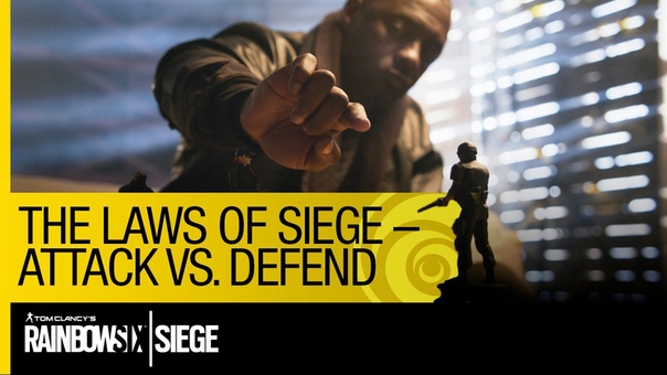 Tom Clancy s Rainbow Six Siege Official The Laws of Siege Attack VS. Defend