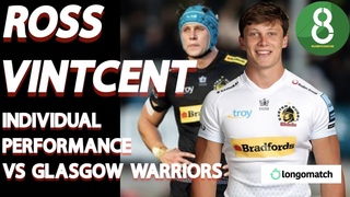 ROSS VINTCENT PERFORMANCE AGAINST GLASGOW WARRIORS | CHAMPIONS CUP