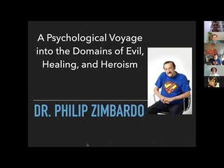 A psychological voyage into the domains of Evil, Healing, and Heroism by prof. Philip G. Zimbardo
