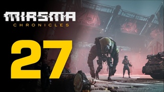 Роботы-беспредельщики ☣ Прохождение Miasma Chronicles #27