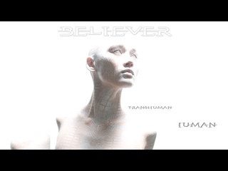 BELIEVER Transhuman Full Album
