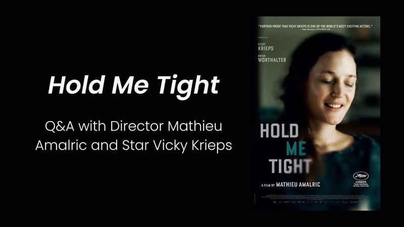 Hold Me Tight QA with Director Mathieu Amalric and Star Vicky