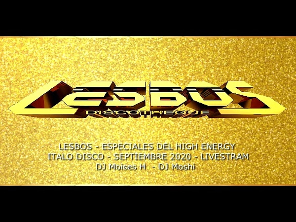 LESBOS ESPECIALES DE HIGH ENERGY E ITALO DISCO EN VIVO SEPT 2020 DJ MOSHI MOISES