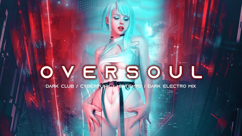 OVERSOUL Cyberpunk, Synthwave, Industrial Bass, Techno Synth, Midtempo