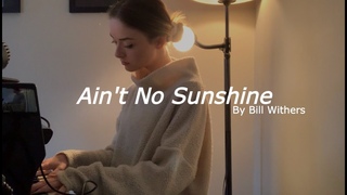Ain’t No Sunshine - Cover