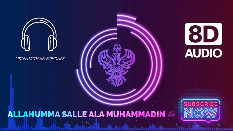 ALLAHUMMA SALLE ALA MUHAMMAD ﷺ NASHEED 8 D SOUND ,