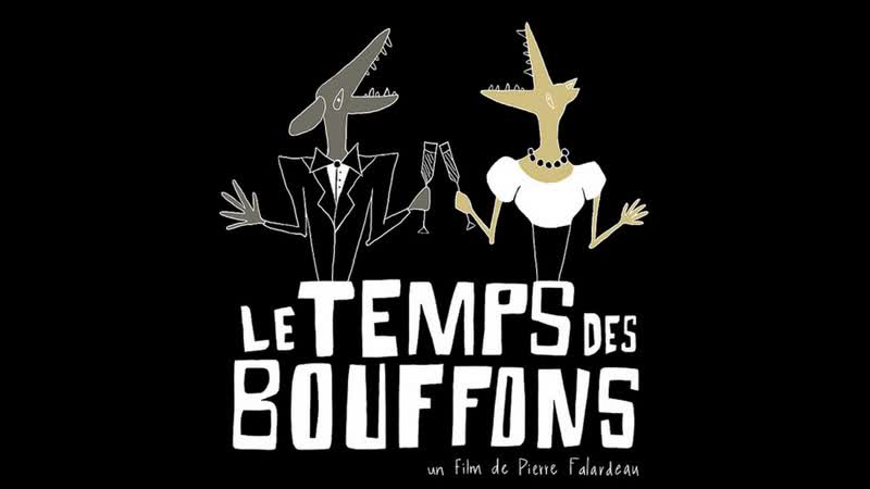 Le Temps des bouffons, de Pierre Falardeau