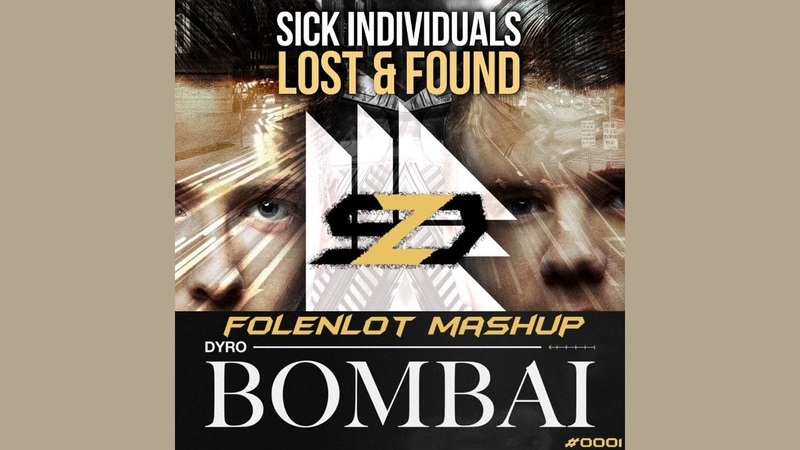 Dyro vs. Sick Individuals Bombai vs. Lost Found ( Folenlot