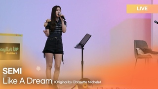 SEMI() - Like A Dream (Original byChrisette Michele)  | K-Pop Live Session | Play11st UP