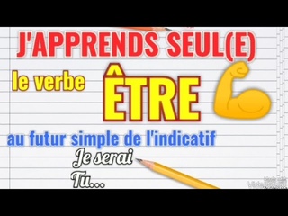 J'APPRENDS FACILEMENT LE VERBE TRE AU FUTUR DE L'INDICATIF - Avec exercices CORRIGS
