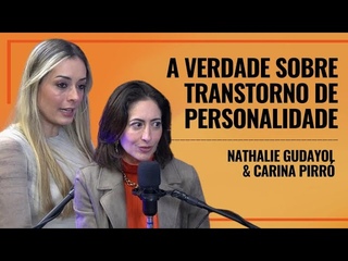 TUDO SOBRE TRANSTORNO DE PERSONALIDADE (com Nathalie Gudayol e Carina Pirr) | BUTECO PODCAST #132