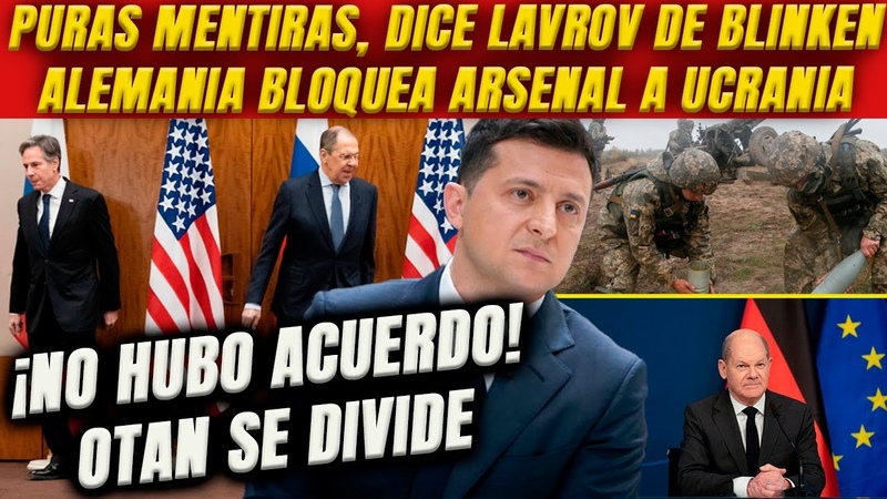 No hubo acuerdo Lavrov Blinken Puras mentiras. OTAN dividida: Alemania bloquea arsenal a