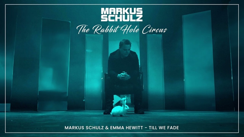 Markus Schulz Emma Hewitt Till We Fade The Rabbit Hole Circus