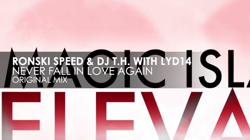 Ronski Speed DJ T. H. pres. Sun Decade with Lyd14 Never Fall In Love