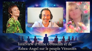 Interview d'Anne Givaudan et d'Ashea-Angel concernant le peuple Vnusien et les galactiques
