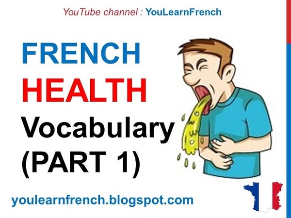 French Lesson 251 HEALTH Illness Medical French Vocabulary Expressions ( PART 1) At the