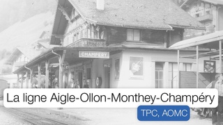 Histoire : La ligne Aigle-Ollon-Monthey-Champry - Chronique Rail One