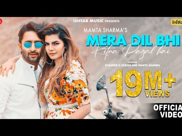 Mera Dil Bhi Kitna Pagal Hai, Official Video, Mamta Sharma Shaheer Sheikh, Hindi Love