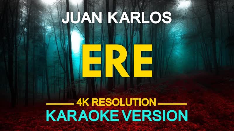 ERE Juan Karlos ( KARAOKE
