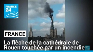 La flche de la cathdrale de Rouen touche par un incendie  FRANCE 24
