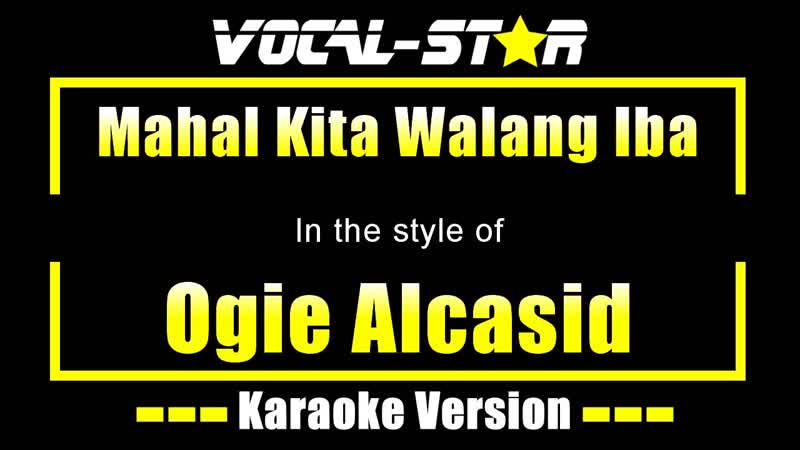 Mahal Kita Walang Iba Karaoke, Ogie Alcasid Karaoke