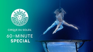 60 - MINUTE SPECIAL #18 | Cirque du Soleil | LUZIA, “O“, AMALUNA