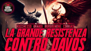 La GRANDE RESISTENZA contro DAVOS. Brandi, Borgognone, Corrias e Rocchesso
