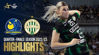Metz Handball vs FTC-Rail Cargo Hungaria | Quarter-finals 2nd Leg | EHF Champions League  2022/23