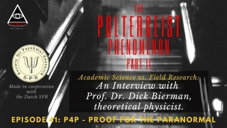 The Poltergeist Phenomenon, part II: An interview with Dr. Dick Bierman - P4P - Episode 41