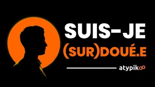 Comment savoir si on est Surdou.e / Haut Potentiel Intellectuel / Zbre