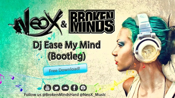 Neo X Broken Minds Dj Ease My Mind ( Bootleg) HQ Official