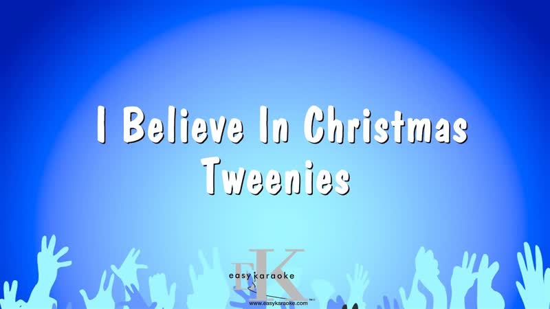 I Believe In Christmas Tweenies ( Karaoke