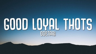 Odetari - GOOD LOYAL THOTS (Lyrics) |WORLD DON'T REVOLVE AROUND YOU