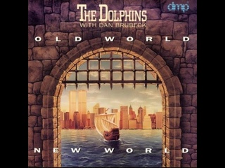 The Dolphins, Featuring Dan Brubeck - Old World New World