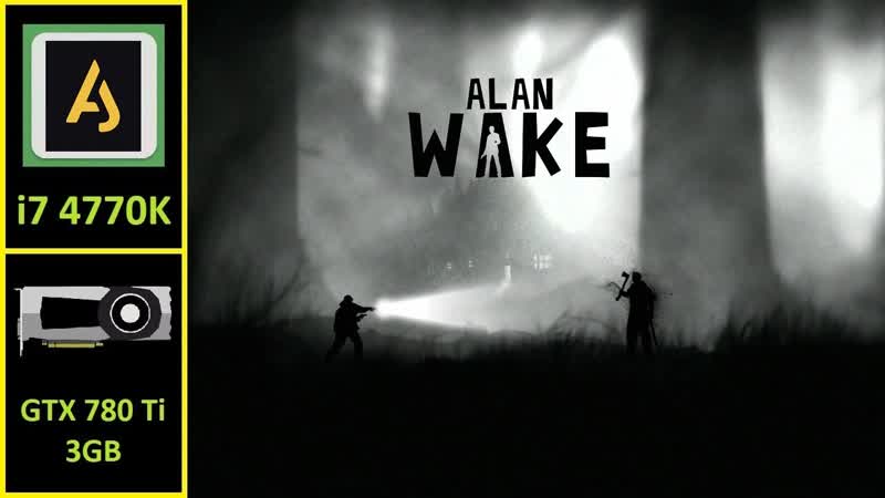 Alan Wake GTX 780 Ti 3 GB, Core i7 4770 K, 24 GB
