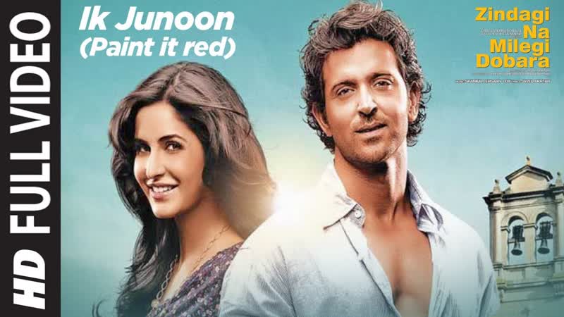 Ik Junoon ( Paint it red) Full Song Zindagi Na Milegi Dobara, Hrithik, Katrina, Farhan
