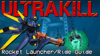 ULTRAKILL - The Rocket Launcher, Rocket Riding, and Rocket Enjoying Guide